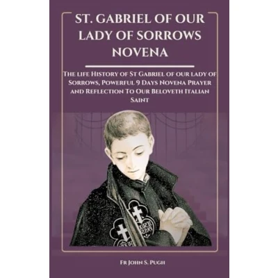 Abbildung von St. Gabriel of Our lady SORROWS NOVENA: The life History Sorrows, Powerful 9 Days Novena Prayer and Reflection To Beloveth Italian Saint
