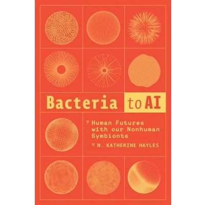 Abbildung von Bacteria to AI: Human Futures with our Nonhuman Symbionts