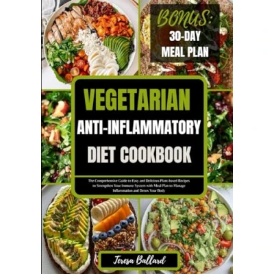 Abbildung von Vegetarian ANTI INFLAMMATORY DIET Cookbook: The Comprehensive Guide to Easy and Delicious Plant based Recipes Strengthen Your Immune System with ... Body (HEALTHY COOKING)