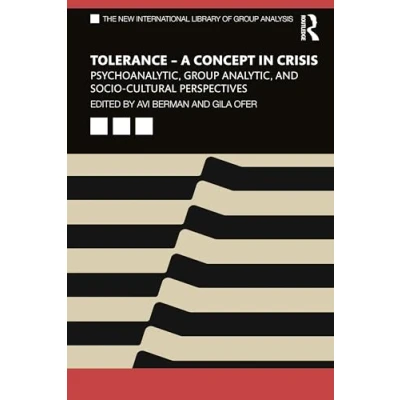 Abbildung von Tolerance A Concept in Crisis: Psychoanalytic, Group Analytic, and Socio Cultural Perspectives (New International Library of Analysis)