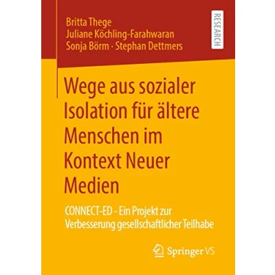 Abbildung von Wege aus sozialer Isolation für ältere Menschen im Kontext Neuer Medien: CONNECT ED Ein Projekt zur Verbesserung gesellschaftlicher Teilhabe