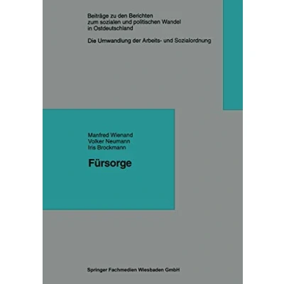 Abbildung von Fürsorge (Beiträge zu den Berichten der Kommision für die Erforschung des sozialen und politischen Wandels in neuen Bundesländern e.V. (KSPW), 68)