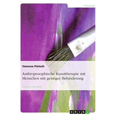Abbildung von Anthroposophische Kunsttherapie mit Menschen geistiger Behinderung: Staatsexamensarbeit