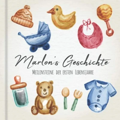 Abbildung von Marlon&#039;s Geschichte Meilensteine der ersten Lebensjahre: Das personalisierte Erinnerungsalbum zum Ausfüllen, Einkleben und Selbstgestalten Babyalbum für die 5 Lebensjahre