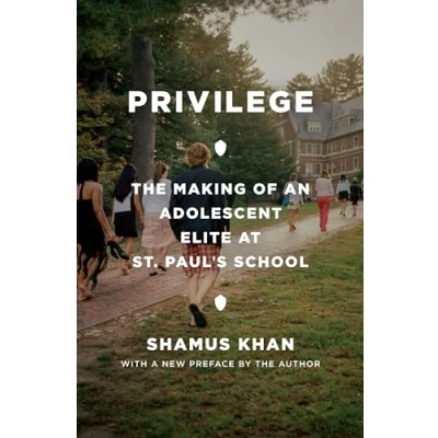 Abbildung von Privilege: The Making of an Adolescent Elite at St. Paul&#039;s School (Princeton Studies in Cultural Sociology)