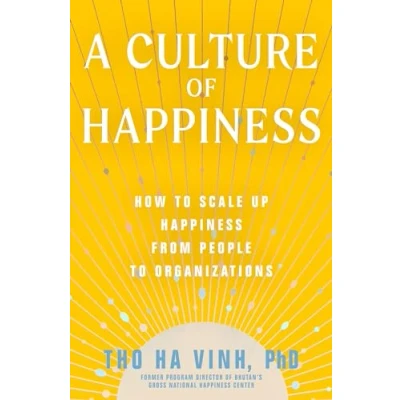 Abbildung von A Culture of Happiness: How to Scale Up Happiness from People Organizations