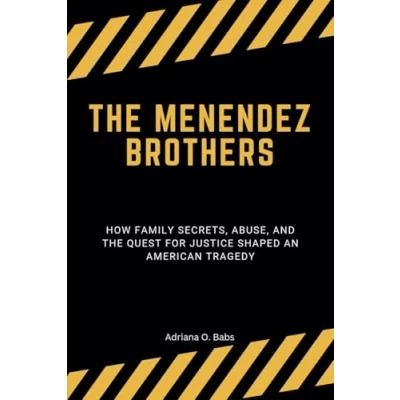 Abbildung von the menendez brothers: How Family Secrets, Abuse, and Quest for Justice Shaped an American Tragedy