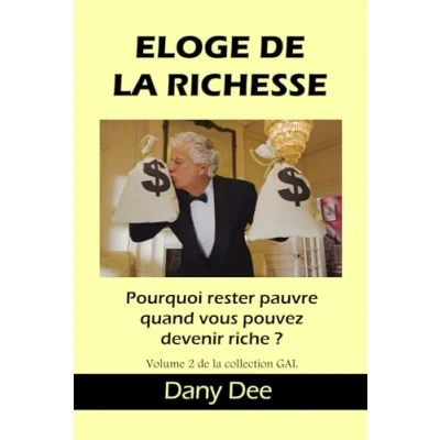 Abbildung von ÉLOGE DE LA RICHESSE: Pourquoi rester pauvre quand vous pouvez devenir riche ?
