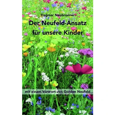 Abbildung von Der Neufeld Ansatz für unsere Kinder: Mit einem Vorwort von Gordon