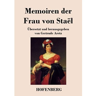 Abbildung von Memoiren der Frau von Staël: Übersetzt und herausgegeben Gertrude Aretz
