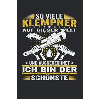 Abbildung von So viele Klempner auf dieser Welt und ausgerechnet ich bin der Schönste: Notizbuch Toller linierter Notizblock für den Heizungsbauer &amp; ... Din A5 Geschenk Meister oder Azubi.