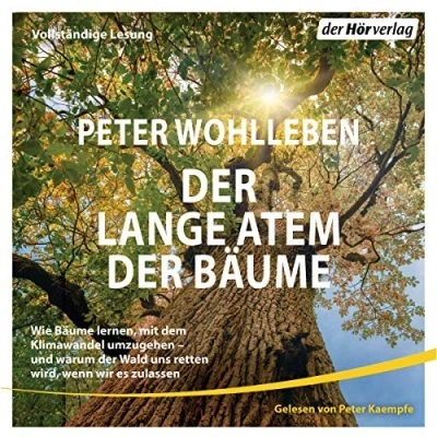Abbildung von der lange Atem Bäume: Wie Bäume lernen, mit dem Klimawandel umzugehen und warum Wald uns retten wird, wenn wir es zulassen