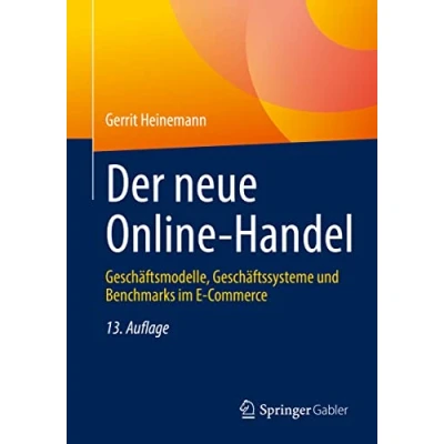 Abbildung von Der neue Online Handel: Geschäftsmodelle, Geschäftssysteme und Benchmarks im E Commerce