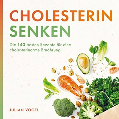 Abbildung von Cholesterin senken: Die 140 besten Rezepte für eine cholesterinarme Ernährung