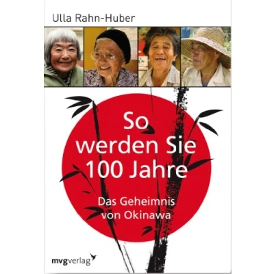 Abbildung von So werden Sie 100 Jahre: Das Geheimnis von Okinawa