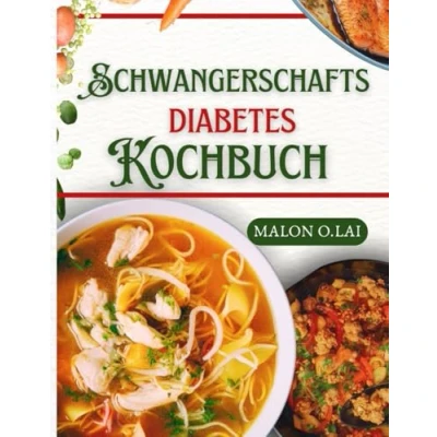 Abbildung von Schwangerschafts diabetes Kochbuch: Superleichte zucker und kohlenhydratarme Rezepte mit Essensplan für eine gesunde Schwangerschaft