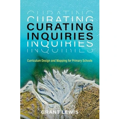 Abbildung von Curating Inquiries: Curriculum Design and Mapping for Primary Schools