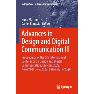 Abbildung von Advances in Design and Digital Communication III: Proceedings of the 6th International Conference on Communication, Digicom 2022, ... Series Innovation, 27, Band 27)