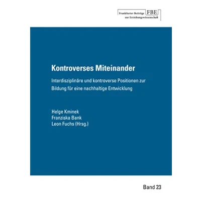 Abbildung von Kontroverses Miteinander: Interdisziplinäre und kontroverse Positionen zur Bildung für eine nachhaltige Entwicklung