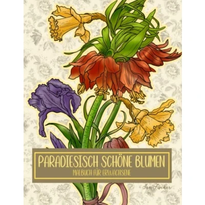 Abbildung von Malbuch für Erwachsene: Paradiesisch schöne Blumen zur Entspannung