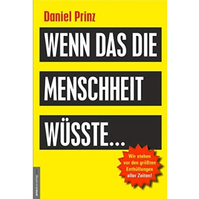 Abbildung von Wenn das die Menschheit wüsste...: Wir stehen vor den größten Enthüllungen aller Zeiten!