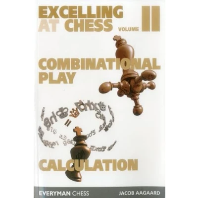 Abbildung von Excelling at Chess Volume 2. Combinational and Calculation: Play Calculation