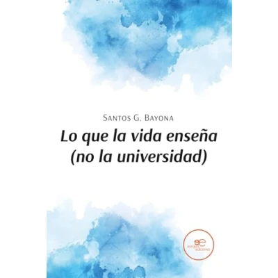 Abbildung von LO QUE LA VIDA ENSEÑA (NO UNIVERSIDAD) (Edificar Universos)