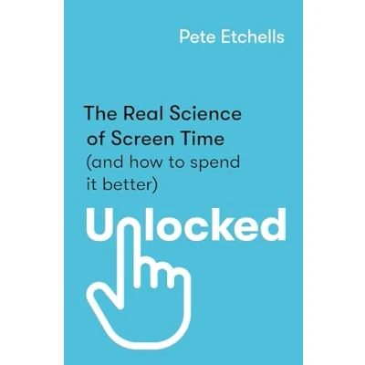 Abbildung von Unlocked: The Real Science of Screen Time (and how to spend it better)