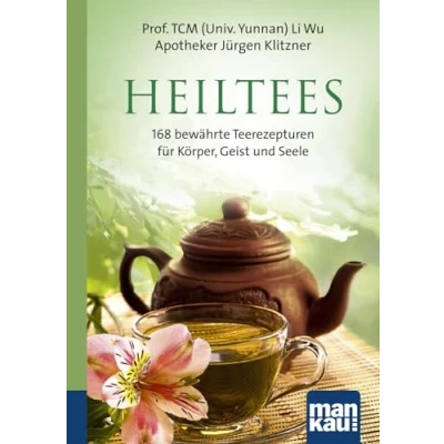 Abbildung von Heiltees. Kompakt Ratgeber: 168 bewährte Teerezepturen für Körper, Geist und Seele