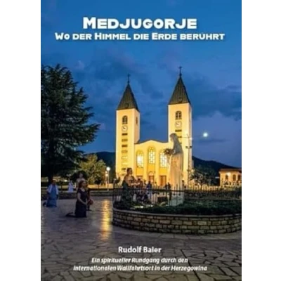 Abbildung von Medjugorje Wo der Himmel die Erde berührt: Ein spiritueller Rundgang durch den internationalen Wallfahrtsort in Herzegowina
