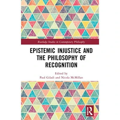 Abbildung von Epistemic Injustice and the Philosophy of Recognition (Routledge Studies in Contemporary Philosophy)