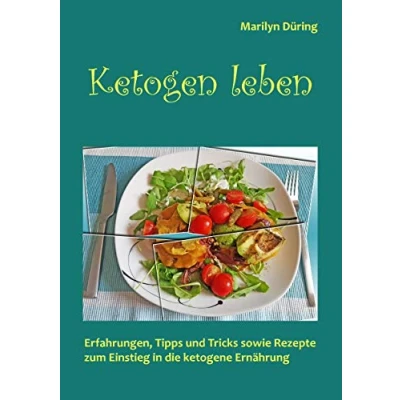 Abbildung von Ketogen Leben: Erfahrungen, Tipps &amp; Tricks sowie Rezepte zum Einstieg in die ketogene Ernährung