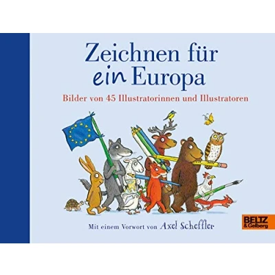 Abbildung von Zeichnen für ein Europa: Bilder von 45 Illustratorinnen und Illustratoren. Mit einem Vorwort Axel Scheffler