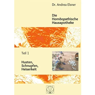 Abbildung von Die Homöopathische Hausapotheke: Teil 1 Husten, Schnupfen, Heiserkeit