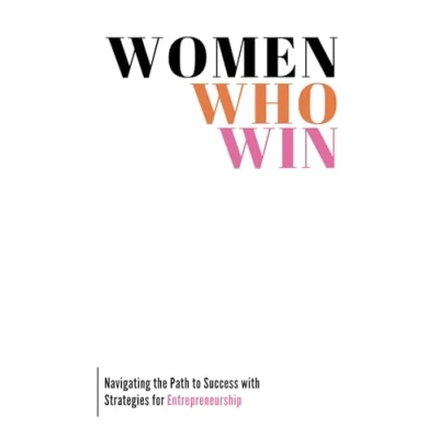 Abbildung von Women Who Win: Navigating the Path to Success with Strategies for Entrepreneurship