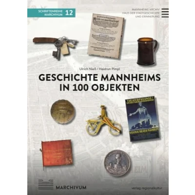 Abbildung von Geschichte Mannheims in 100 Objekten (Schriftenreihe MARCHIVUM)