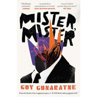 Abbildung von Mister, Mister: the new novel from Booker Prize longlisted author of In Our Mad and Furious City