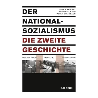 Abbildung von Der Nationalsozialismus die zweite Geschichte: Überwindung Deutung Erinnerung