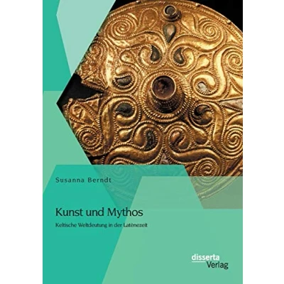 Abbildung von Kunst und Mythos: Keltische Weltdeutung in der Latènezeit