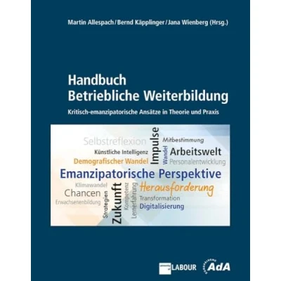 Abbildung von Handbuch Betriebliche Weiterbildung: emanzipatorische Ansätze in Theorie und Praxis: Kritisch Praxis