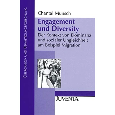 Abbildung von Engagement und Diversity: Der Kontext von Dominanz sozialer Ungleichheit am Beispiel Migration (Übergangs Bewältigungsforschung)