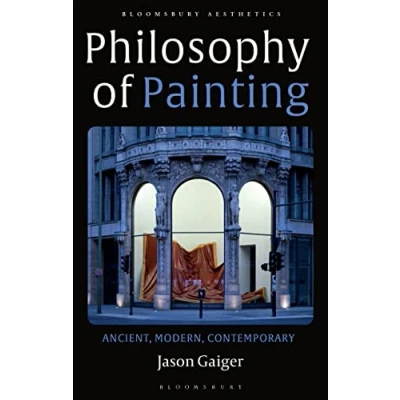 Abbildung von Philosophy of Painting: Ancient, Modern, Contemporary (Bloomsbury Aesthetics)