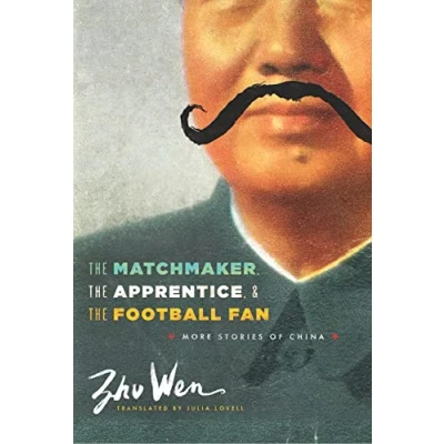 Abbildung von The Matchmaker, Apprentice, and Football Fan: More Stories of China (Weatherhead Books on Asia)