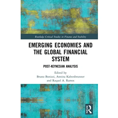 Abbildung von Emerging Economies and the Global Financial System: Post Keynesian Analysis (Routledge Critical Studies in Finance Stability)