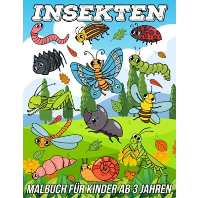 Abbildung von Insekten Malbuch für Kinder Ab 3 Jahren: Lustige, süße und einzigartige Malvorlagen Mädchen Jungen mit schönen Designs