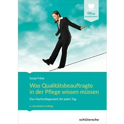 Abbildung von Was Qualitätsbeauftragte in der Pflege wissen müssen: Das Nachschlagewerk für jeden Tag (Pflege Management)