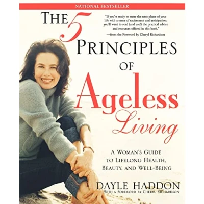 Abbildung von The Five Principles of Ageless Living: A Woman&#039;s Guide to Lifelong Health, Beauty, and Well Being