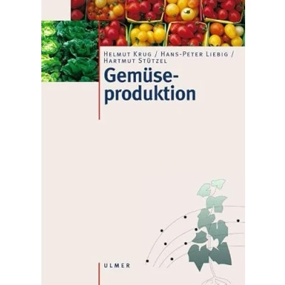 Abbildung von Gemüseproduktion: Ein Lehr und Nachschlagewerk für Studium Praxis