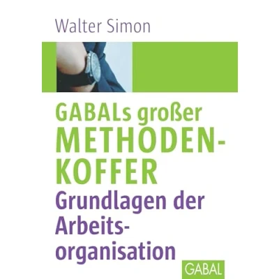 Abbildung von GABALs großer Methodenkoffer. Grundlagen der Arbeitsorganisation: Arbeitsorganisation (Whitebooks)