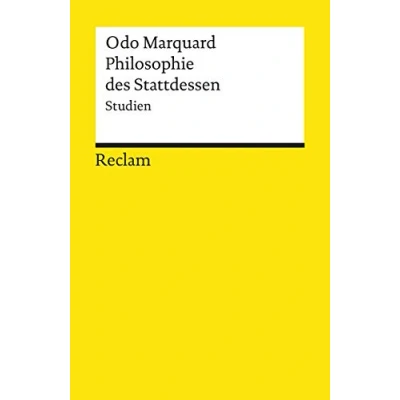 Abbildung von Philosophie des Stattdessen. Studien: Marquard, Odo Logik und Ethik 18049 (Reclams Universal Bibliothek)